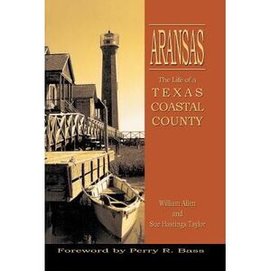 Aransas: Life of a Texas Coastal County -- William Allen